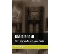 Acetate to AI: Sixty Years in New Zealand Radio
