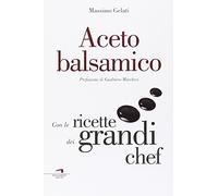 Aceto balsamico. Con le ricette dei grandi chef