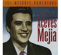 Aceves Mejia Miguel - Sus Mejores Rancheras
