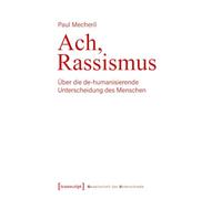 Ach, Rassismus: Über die de-humanisierende Unterscheidung des Menschen (Gesellschaft der Unterschiede): 97