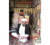 Achab. Cronache di viaggio nell'Afghanistan delle mille e una guerra