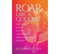 Acharya Shunya Roar Like a Goddess (Tascabile)