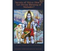 Acharya Someshwarnat Secrets of Shiva How to Get Divine Blessing of (Tascabile)