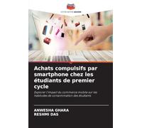 Achats compulsifs par smartphone chez les étudiants de premier cycle: Explorer l'impact du commerce mobile sur les habitudes de consommation des étudiants