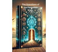 Achelle Singh The Guardians of the Forgotten City (Tascabile)