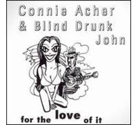 Acher & Blind Drunk John, Connie - For The Love Of It