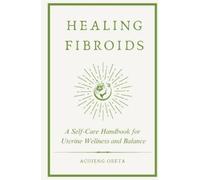 Achieng Oreta Healing Fibroids (Tascabile)