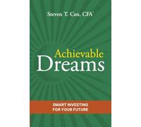 Achievable Dreams: Smart Investing for Your Future