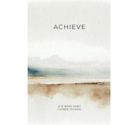 ACHIEVE 12-Week Habit Tracker: Change Your Habits, One Day at a Time