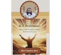 Achieve ACE Performance: Where Self-Realization Meets Professional Success