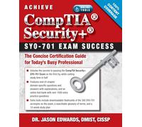 Achieve Comptia Security+ Sy0-701 Exam Success: The Concise Certification Guide for Today’s Busy Professional
