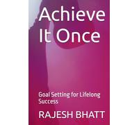 Achieve It Once: Goal Setting for Lifelong Success