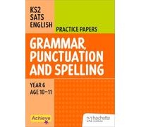 Achieve SATs: KS2 Grammar, Punctuation and Spelling Practice Papers for the 2027 SATs tests