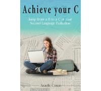 Achieve your C: Jump from a B to a C at your Second Language Evaluation
