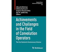 Achievements and Challenges in the Field of Convolution Operators: The Yuri Karlovich Anniversary Volume: 306