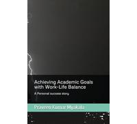 Achieving Academic Goals with Work-Life Balance: A Personal success story