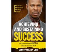 Achieving and Sustaining Success: The Four Laws That Separate Winners from the Rest