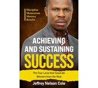 Achieving and Sustaining Success: The Four Laws That Separate Winners from the Rest: 6