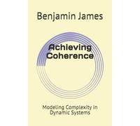 Achieving Coherence: Modeling Complexity in Dynamic Systems
