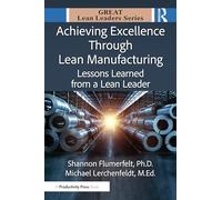 Achieving Excellence Through Lean Manufacturing: A Lean Leader’s Journey
