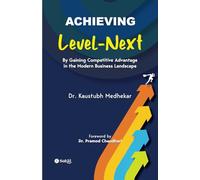 Achieving Level-Next: By Gaining Competitive Advantage in Modern Business Landscape