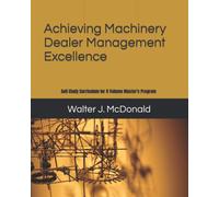 Achieving Machinery Dealer Management Excellence: Self-Study Curriculum for 8 Volume Master's Program