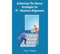Achieving the Nexus: Strategies for IT-Business Alignment