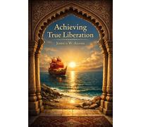Achieving True Liberation: An Exploration of the Kitáb-i-Aqdas