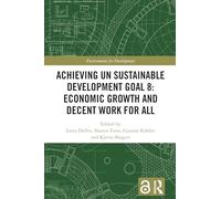 Achieving UN Sustainable Development Goal 8: Economic Growth and Decent Work For All