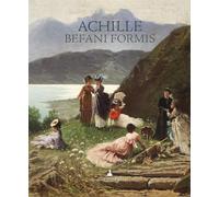 Achille Befani Formis. Ediz. illustrata