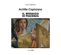 Achille Capizzano. Il mosaico di Piacenza
