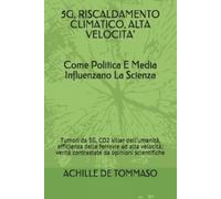Achille de Tommaso 5G, Riscaldamento Climatico, Alta Velocità (Tascabile)