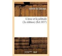 Achille Du Clésieux L'Âme Et La Solitude (2e Édition) (Tascabile) Litterature