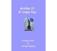 Achille!!! È colpa tua. Poesia rap
