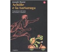 Achille e la tartaruga. Il paradosso del moto da Zenone a Einstein