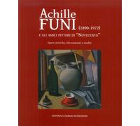 Achille Funi (1890-1972) e gli amici pittori di «Novecento». Opere storiche, rit
