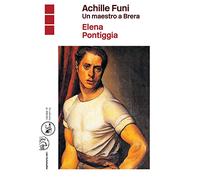 Achille Funi. Un maestro a Brera