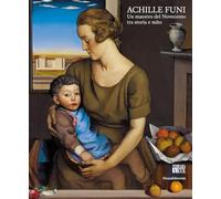 Libri Achille Funi. Un Maestro Del Novecento Tra Storia E Mito. Ediz. Illustrata