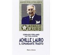 Achille Lauro. Il Comandante Tradito - Corrado Ferlaino e Toni Iavarone - 2015