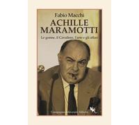 Achille Maramotti. Le gonne, il Cavaliere, l'arte e gli affari - Macchi Fabio