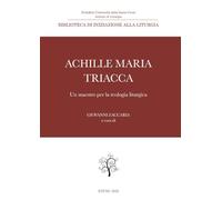 Achille Maria Triacca. Un maestro per la teologia liturgica