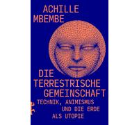 Achille Mbembe Die terrestrische Gemeinschaft: Technik, Anim (Copertina rigida)