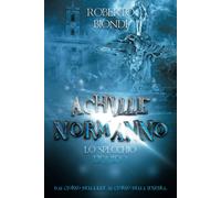 Achille Normanno e lo specchio liquido - Roberto Biondi - Independently, 2020