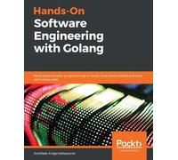 Achilleas Anagnostopoulos Hands-On Software Engineering with Golang (Tascabile)