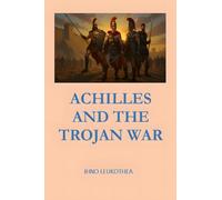 ACHILLES AND THE TROJAN WAR