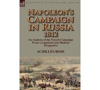 Achilles Rose Napoleon's Campaign in Russia 1812 (Copertina rigida)