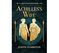 Achilles's Wife: A Novel of Greek Myth Retelling: standalone