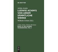 Achim Arnim Clemens Brentano Des Knaben Wunderhorn, Teil 2 (Copertina rigida)