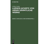 Achim Arnim Novellen, 6: Der Wintergarten, 2 (Copertina rigida)