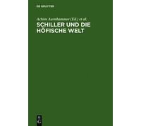 Achim Aurnhammer Schiller Und Die Höfische Welt (Copertina rigida)